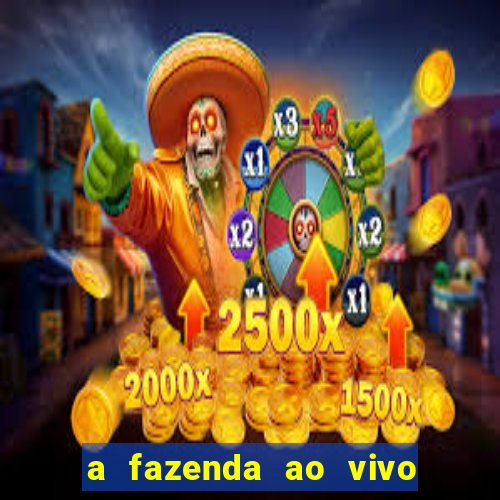 a fazenda ao vivo mega canais